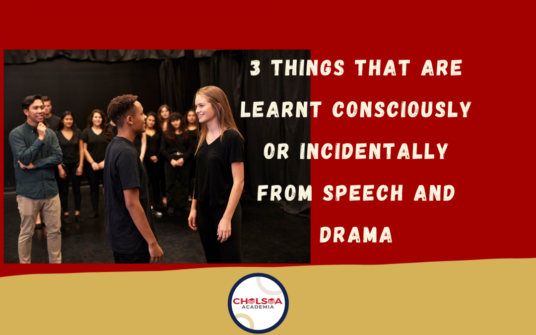 3 Things that are Learnt Consciously or Incidentally from Speech & Drama!