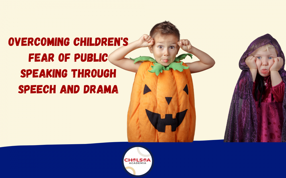 Overcoming Children’s Fear of Public Speaking through Speech and Drama
